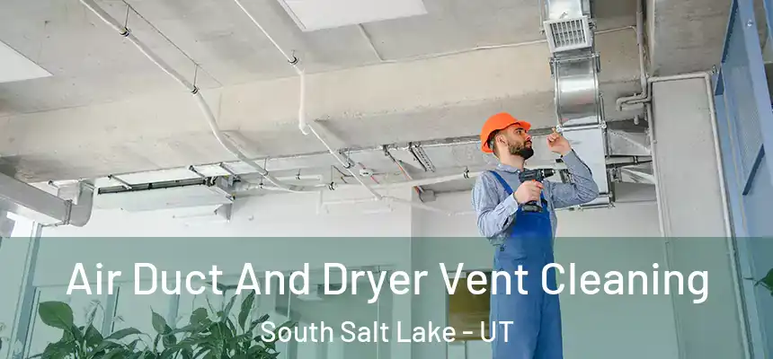 Air Duct And Dryer Vent Cleaning South Salt Lake - UT