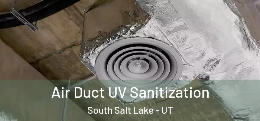  Air Duct UV Sanitization South Salt Lake - UT