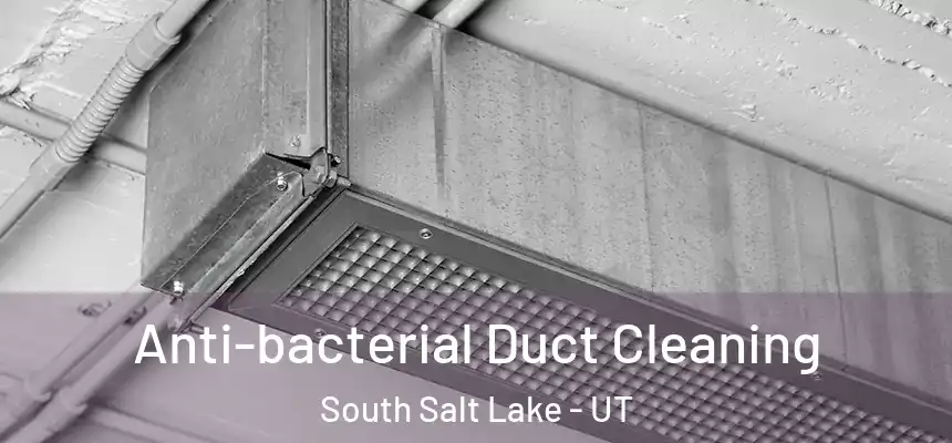  Anti-bacterial Duct Cleaning South Salt Lake - UT