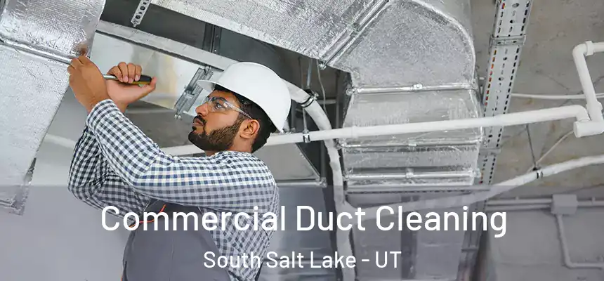  Commercial Duct Cleaning South Salt Lake - UT