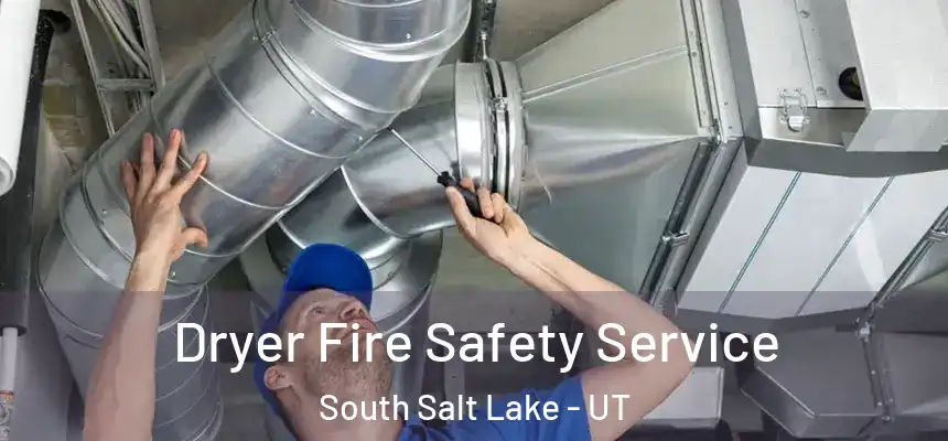 Dryer Fire Safety Service South Salt Lake - UT