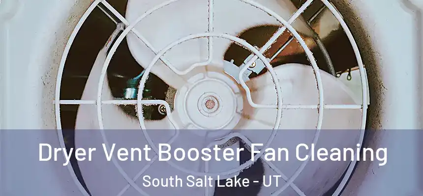 Dryer Vent Booster Fan Cleaning South Salt Lake - UT