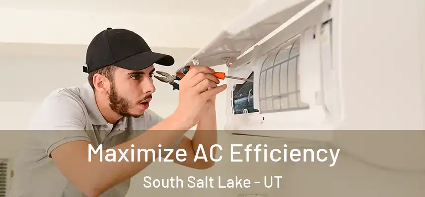 Maximize AC Efficiency South Salt Lake - UT