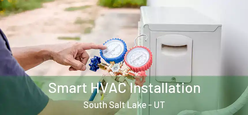  Smart HVAC Installation South Salt Lake - UT