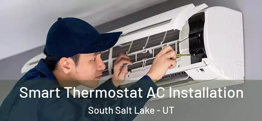  Smart Thermostat AC Installation South Salt Lake - UT